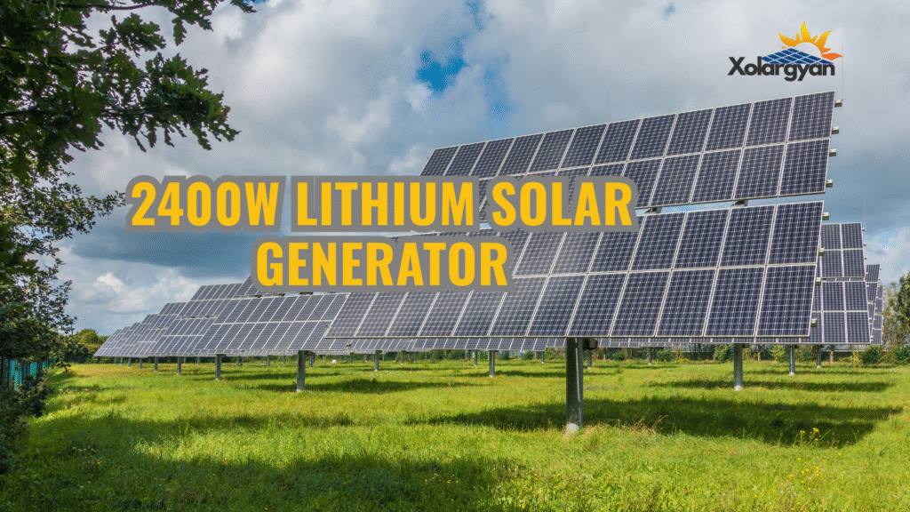 2400W Lithium Solar Generator: अब बिना बिजली के 8 घंटे तक चलेगा पूरा घर, न फ्रिज रुकेगा न इंटरनेट!