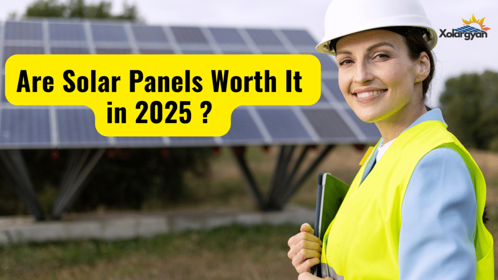 Are Solar Panels Worth It in 2025 ?