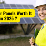 Are Solar Panels Worth It in 2025 ?