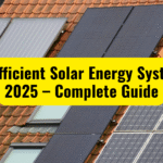 Most Efficient Solar Energy Systems in 2025 – Complete Guide